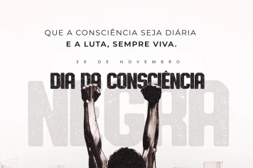Dia da Consciência Negra reforça luta por igualdade, respeito e valorização